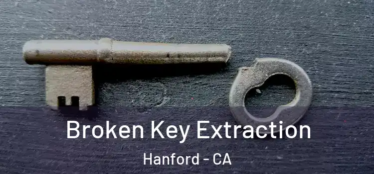  Broken Key Extraction Hanford - CA