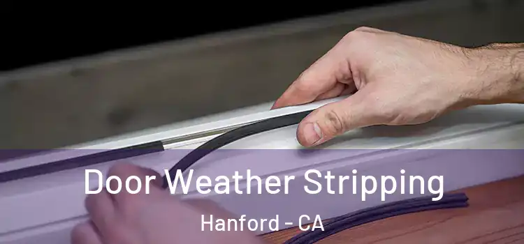 Door Weather Stripping Hanford - CA