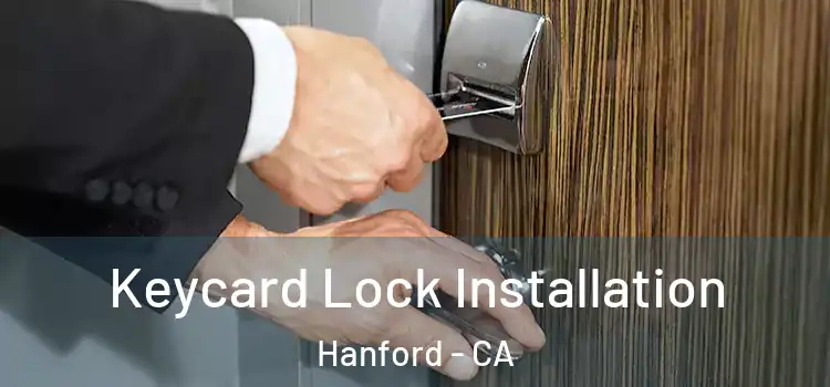 Keycard Lock Installation Hanford - CA